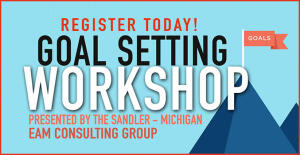 Goal Setting Workshop by Sandler Michigan - EAM Consulting General Pic